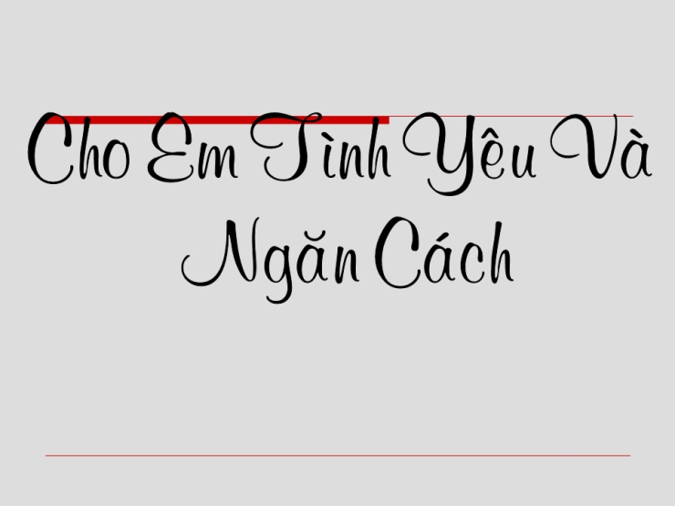 Cho Em Tình Yêu và Ngăn Cách