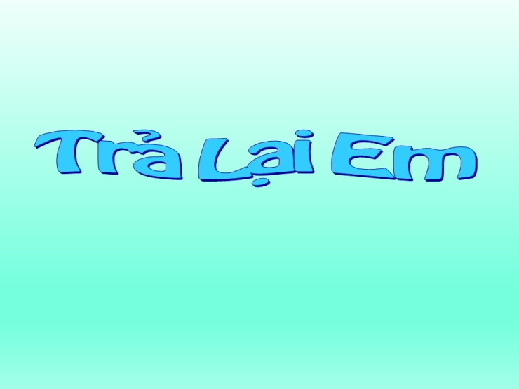 Trả Lại Em