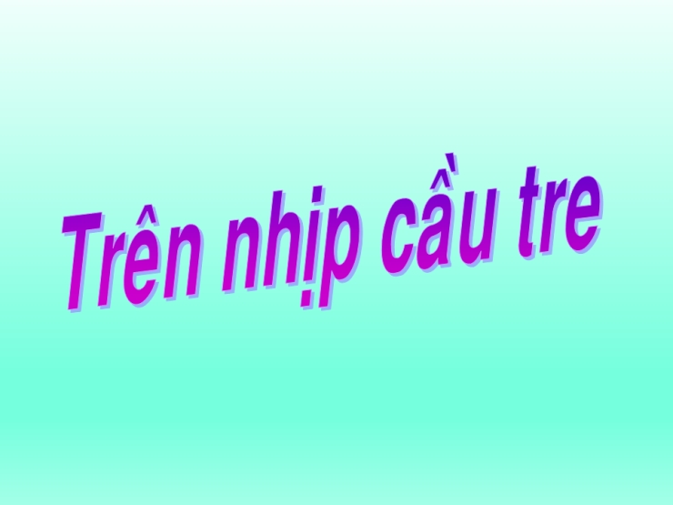 Trên Nhịp Cầu Tre
