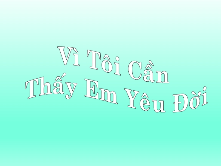 Vì Tôi Cần Thấy Em Yêu Đời