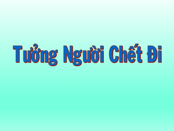  Tưởng Người Chết Đi (Người Chết Trở Về)