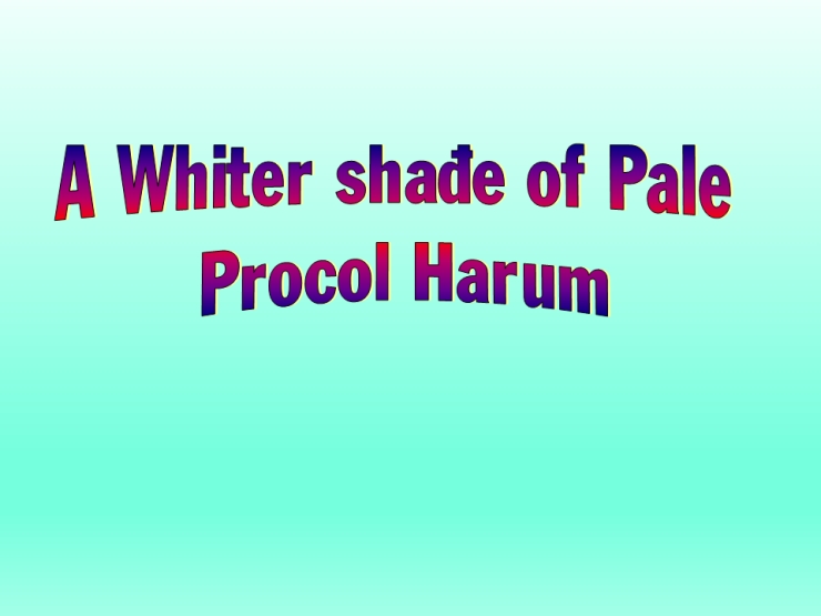 A Whiter Shade Of Pale