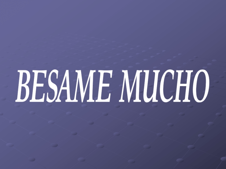 Besame Mucho