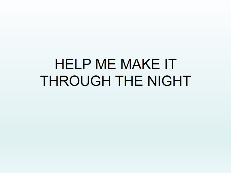 Help Me Make It Thru The Night