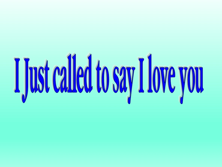 I Just Called To Say I Love You