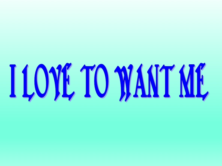 I do not Love You To Want Me