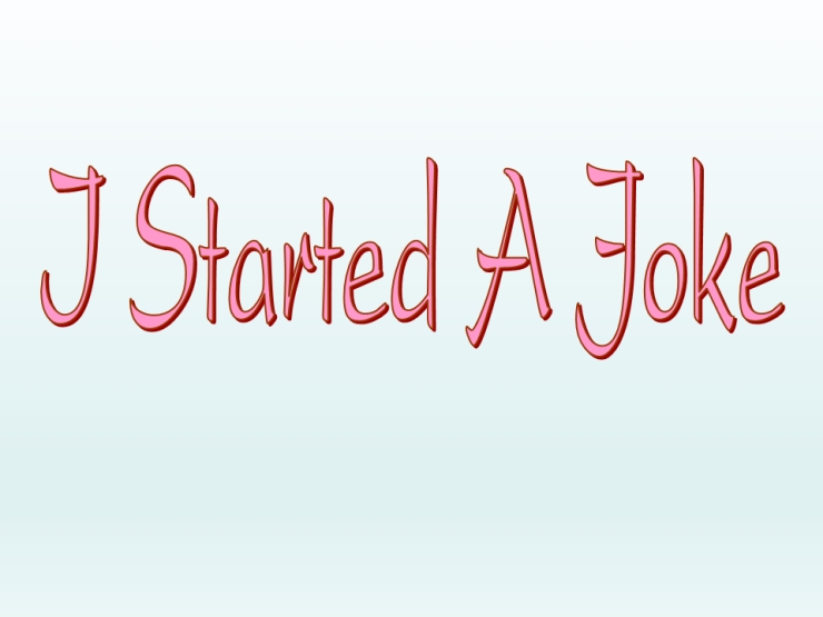 I Started A Joke