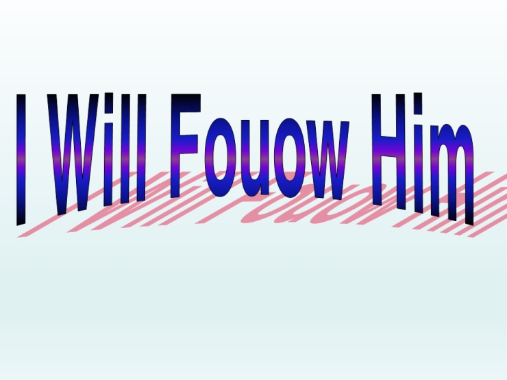 I Will Follow Him