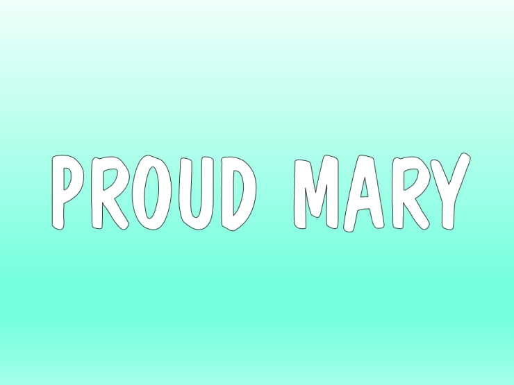 Proud Mary