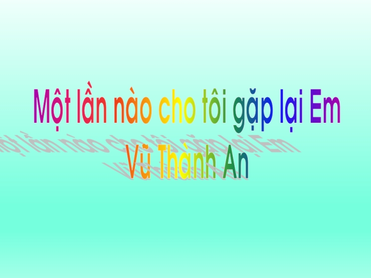 Một Lần Nào Cho Tôi Gặp Lại Em
