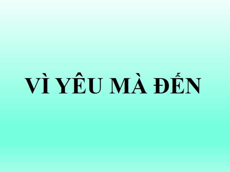 Vì Yêu Mà Đến