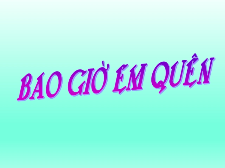 Bao Giờ Em Quên