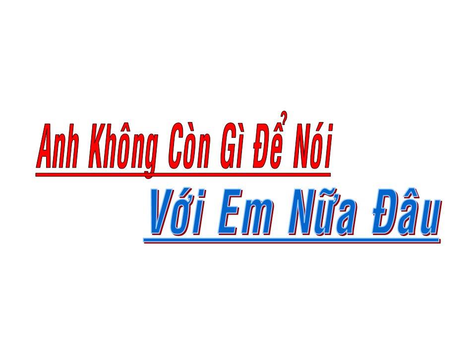 Anh Không Còn Gì Để Nói Với Em